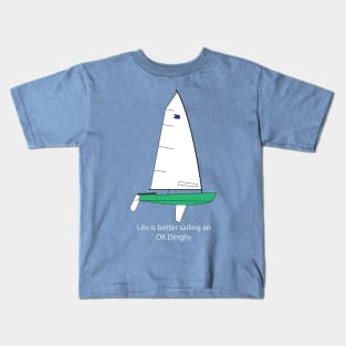 Life is better sailing an OK Dinghy Kids T-Shirt